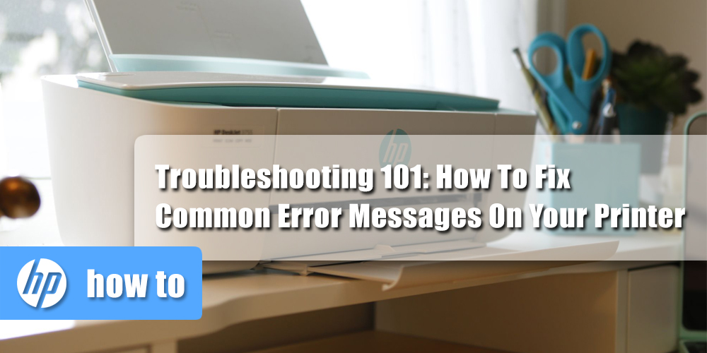 How To Fix Common Error Messages On Your Printer